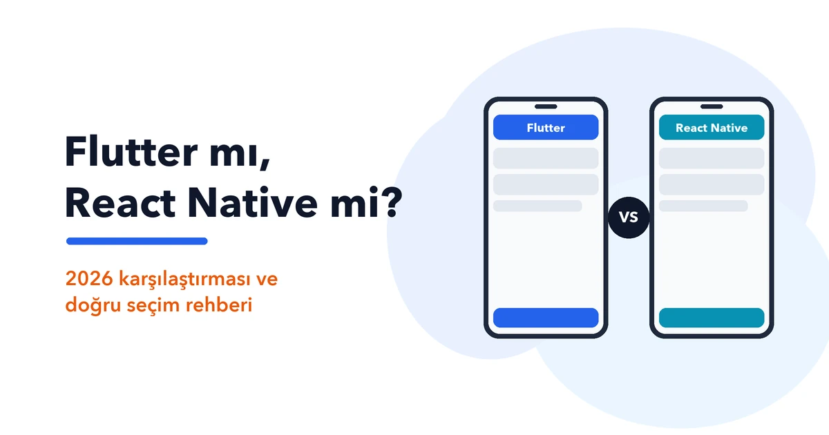 Flutter mı React Native mi? Hangisini Seçmelisiniz?