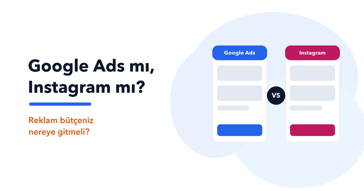Google Ads mı Instagram Reklamı mı? Bütçeniz Nereye Gitmeli?