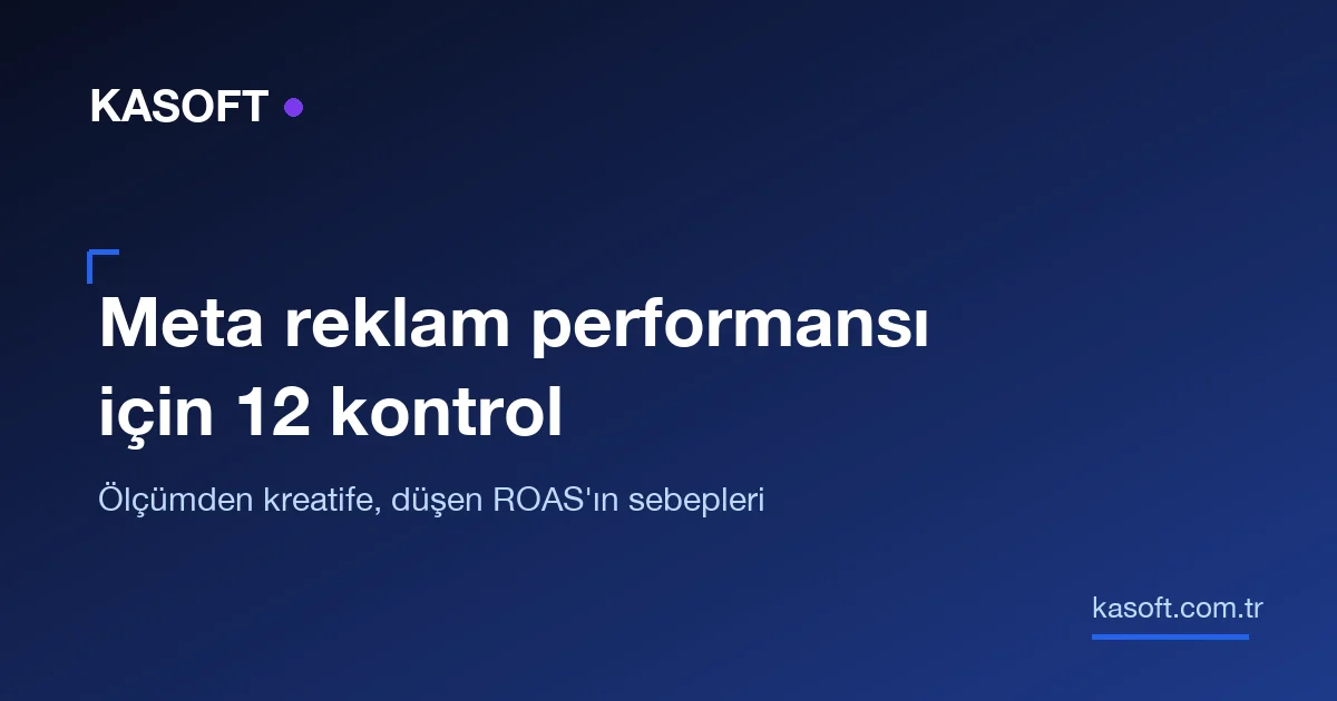 Meta reklam performansı arttırma: 12 maddelik kontrol