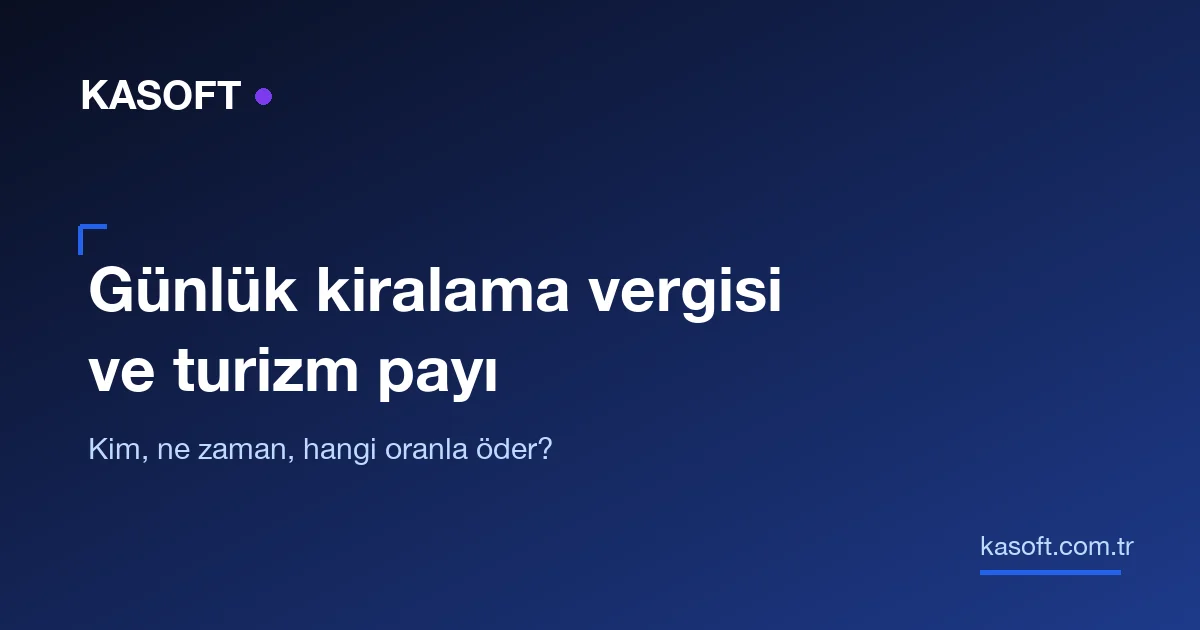 Günlük ev kiralama vergisi ve turizm payı: kim, neyi, ne zaman öder?